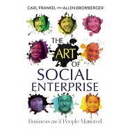 The Art of Social Enterprise: Business as if People Mattered