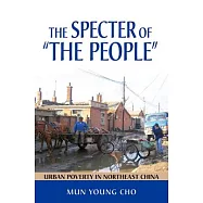 The Specter of "The People": Urban Poverty in Northeast China