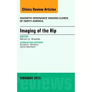 Imaging of the Hip, an Issue of Magnetic Resonance Imaging Clinics