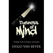 Darkness of Mind: A Trilogy on the Art of Opera, and Murder