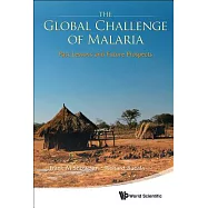 The Global Challenge of Marlaria: Past Lessons and Future Prospects