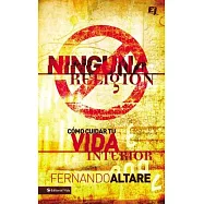 Ninguna religion / No Religion: Como cuidar tu vida interior / How to Care for Your Inner Life