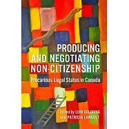 Producing and Negotiating Non-Citizenship: Precarious Legal Status in Canada