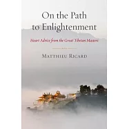 On the Path to Enlightenment: Heart Advice from the Great Tibetan Masters