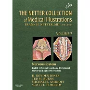 The Netter Collection of Medical Illustrations: Nervous System - Spinal Cord and Peripheral Motor and Sensory Systems