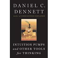 Intuition Pumps and Other Tools for Thinking