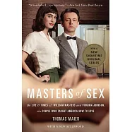 Masters of Sex: The Life and Times of William Masters and Virginia Johnson, the Couple Who Taught America How to Love