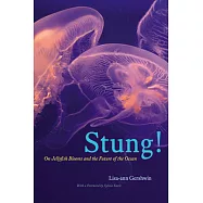 Stung!: On Jellyfish Blooms and the Future of the Ocean
