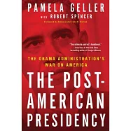 The Post-American Presidency: The Obama Administration’s War on America
