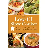 The Low-GI Slow Cooker: Delicious and Easy Dishes Made Healthy With the Glycemic Index