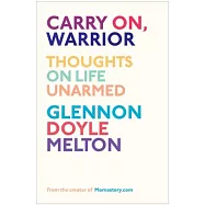 Carry On, Warrior: Thoughts on Life Unarmed