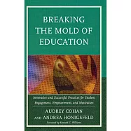 Breaking the Mold of Education: Innovative and Successful Practices for Student Engagement, Empowerment, and Motivation