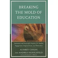 Breaking the Mold of Education: Innovative and Successful Practices for Student Engagement, Empowerment, and Motivation