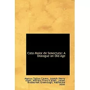 Cato Maior de Senectute: A Dialogue on Old Age
