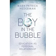 The Boy in the Bubble: Education As Personal Relationship