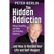 The Hidden Addiction: Behind Shoplifting and Other Self-Defeating Behaviors
