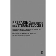 Preparing Your Campus for Veterans’ Success: An Integrated Approach to Facilitating the Transition and Persistence of Our Military Students