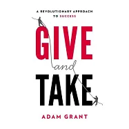 Give and Take: Why Helping Others Drives Our Success