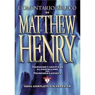 Comentario Biblico Matthew Henry / Bible Commentary of Matthew Henry: Obra completa sin abreviar - 13 Tomos En 1