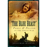 The Blue Beast: Power & Passion in the Great War
