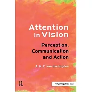 Attention in Vision: Perception, Communication and Action