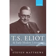 T.S. Eliot and Early Modern Literature