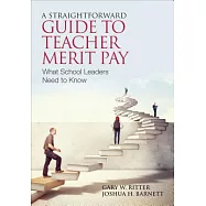 A Straightforward Guide To Teacher Merit Pay: Encouraging and Rewarding Schoolwide Improvement