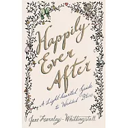 Happily Ever After: A Light-Hearted Guide to Wedded Bliss