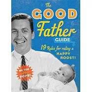 The Good Father Guide: A Little Seedling Book Guide: 19 Rules for ruling a Happy Roost!