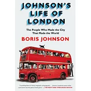 Johnson&rsquo;s Life of London: The People Who Made the City That Made the World