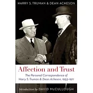 Affection and Trust: The Personal Correspondence of Harry S. Truman and Dean Acheson, 1953-1971
