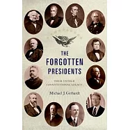 Forgotten Presidents: Their Untold Constitutional Legacy