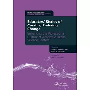 Educators’ Stories of Creating Enduring Change - Enhancing the Professional Culture of Academic Health Science Centers