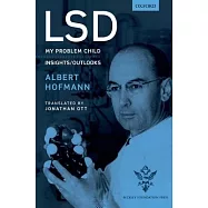 LSD: My Problem Child and Insights/Outlooks