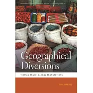 Geographical Diversions: Tibetan Trade, Global Transactions