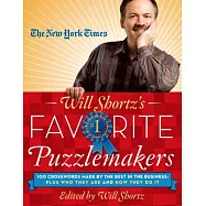 The New York Times Will Shortz&rsquo;s Favorite Puzzlemakers: 100 Crosswords Made by the Best in the Business; Plus Who They