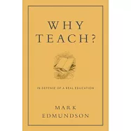 Why Teach?: In Defense of a Real Education
