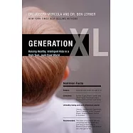 Generation XL: Raising Healthy, Intelligent Kids in a High-Tech, Junk-Food World