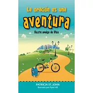 La oracion es una aventura / Prayer is an Adventure: Hazte amigo de Dios / Become A Friend of God