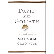 David and Goliath: Underdogs, Misfits, and the Art of Battling Giants