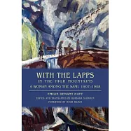 With the Lapps in the High Mountains: A Woman among the Sami, 1907-1908
