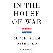 In the House of War: Dutch Islam Observed