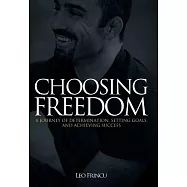 Choosing Freedom: A Journey of Determination, Setting Goals, and Achieving Success