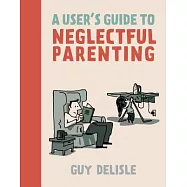 A User’s Guide to Neglectful Parenting