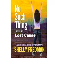 No Such Thing As a Lost Cause: A Brand Alexander Mystery