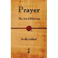 Prayer: The Art of Believing