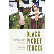 Black Picket Fences: Privilege and Peril Among the Black Middle Class