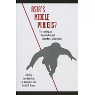 Asia&rsquo;s Middle Powers?: The Identity and Regional Policy of South Korea and Vietnam