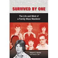 Survived by One: The Life and Mind of a Family Mass Murderer