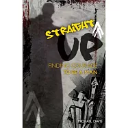Straight Up!: Finding Courage to Be a Man